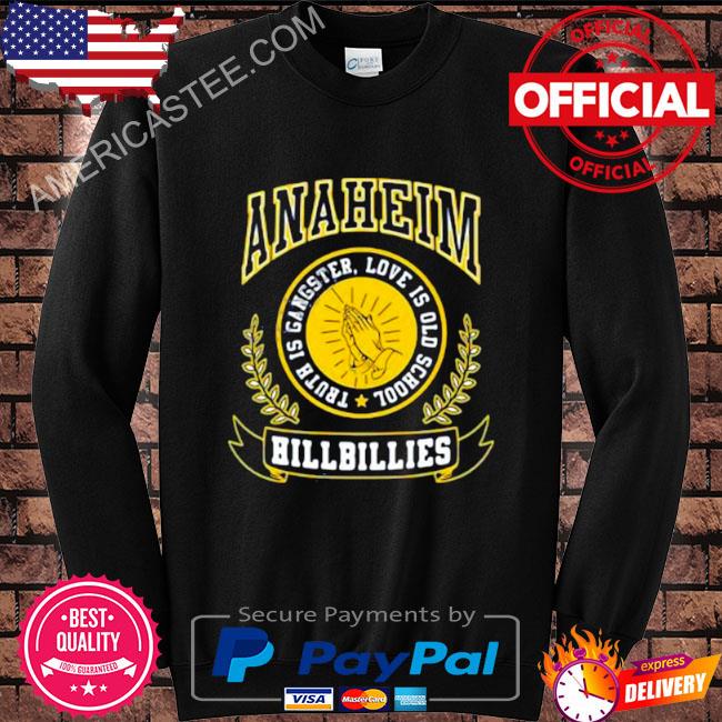 Anaheim Hillbillie Logo Truth Is Gangster Love Is Old School Shirt