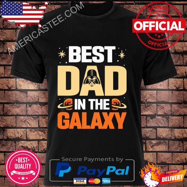 Best dad in the galaxy shirt
