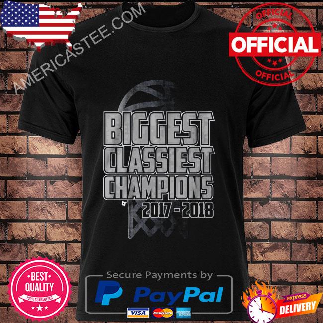 Biggest classiest champions 2017 2018 shirt
