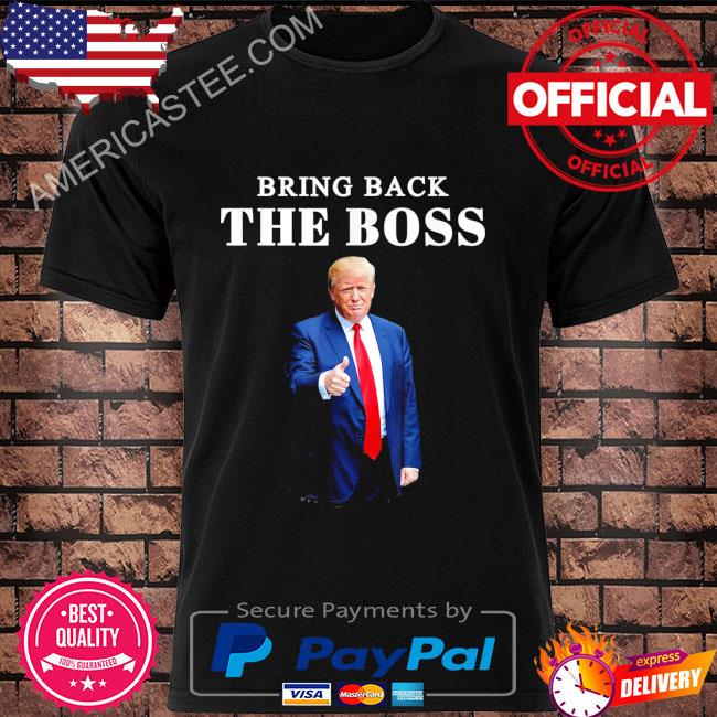 Bring back the boss Trump 2024 take america back shirt