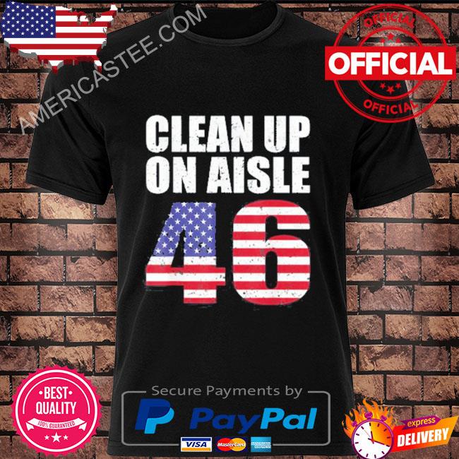 Clean Up On Aisle 46 Impeach Biden 8646 Shirt