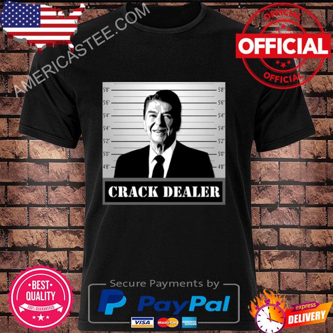Crack Dealer Ronald Reagan shirt