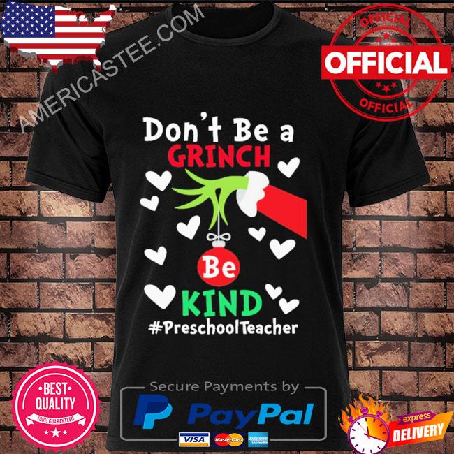 Don't be a grinch hand Be Kind Preschool Teacher Shirt