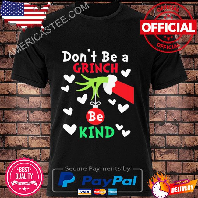 Don't be a grinch hand be kind shirt