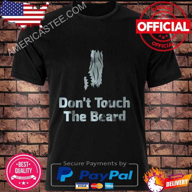 Don't touch the beard 2023 shirt