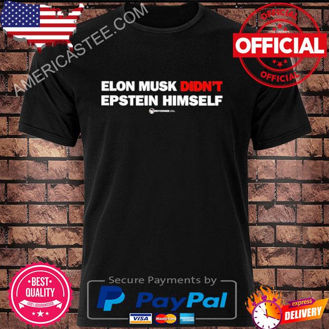 Elon Musk Didn't Epstein Himself Shirt