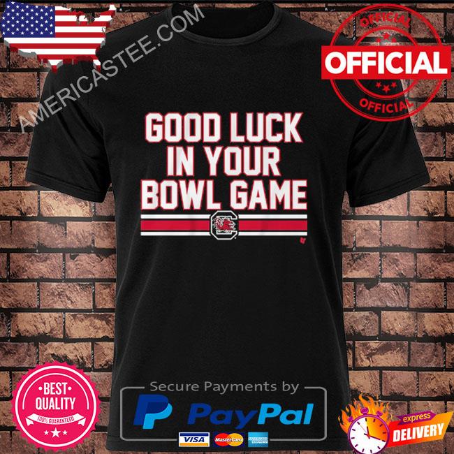 Good luck in your bowl game south Carolina shirt