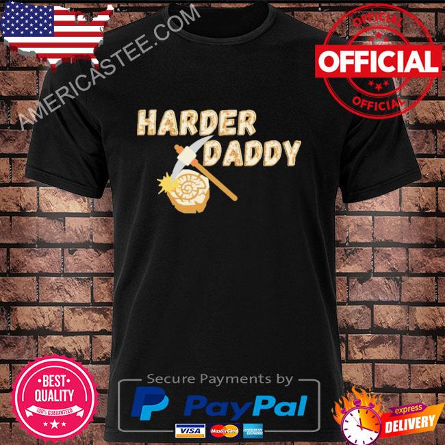 Harder Daddy Shirt