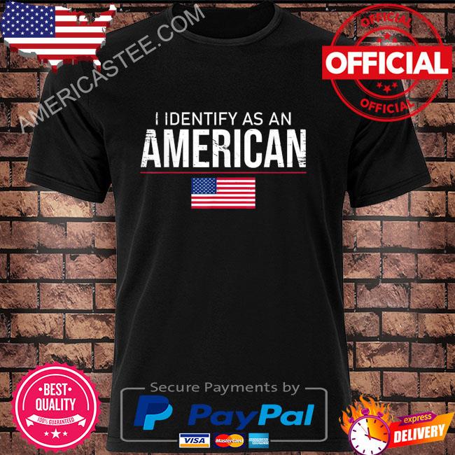 I identify as an American no identity politics usa shirt