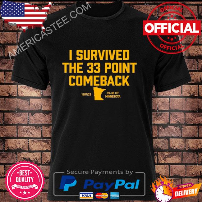 I survived the 33 points comeback final 39 36 ot minnesota shirt, hoodie,  sweater, long sleeve and tank top