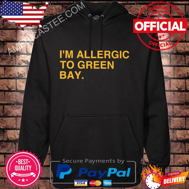 I'm allergic to Green Bay shirt, hoodie, sweater and v-neck t-shirt