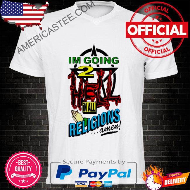 Im going 2 religions amen shirt
