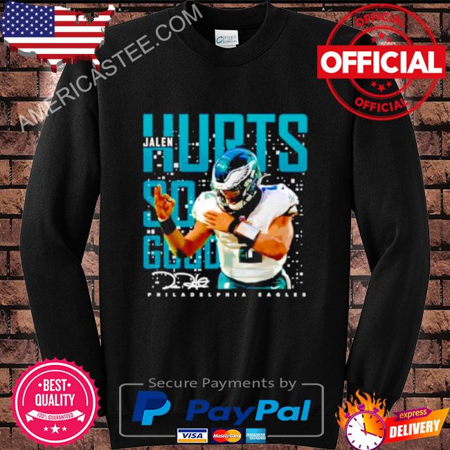 Philadelphia Eagles Jalen Hurts So Good T-Shirt, hoodie, sweater, long  sleeve and tank top