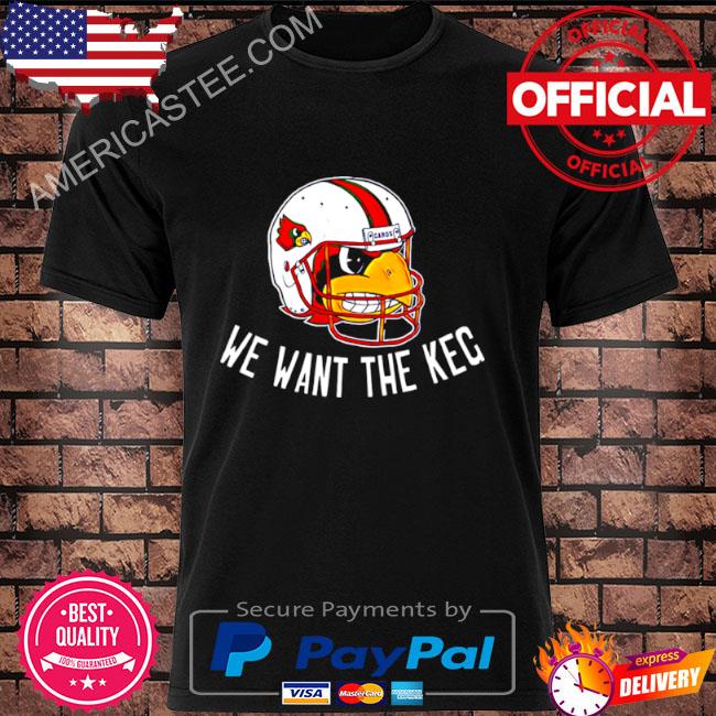 Louisville Cardinals helmet we want the KEG shirt