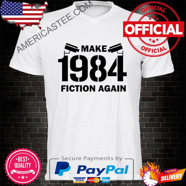 Make 1984 Fiction Again Shirt