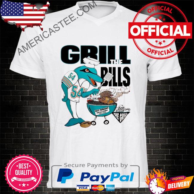 Grill the Bills miamI dolphins Buffalo Bills fins 4 life store shirt,  hoodie, sweater, long sleeve and tank top