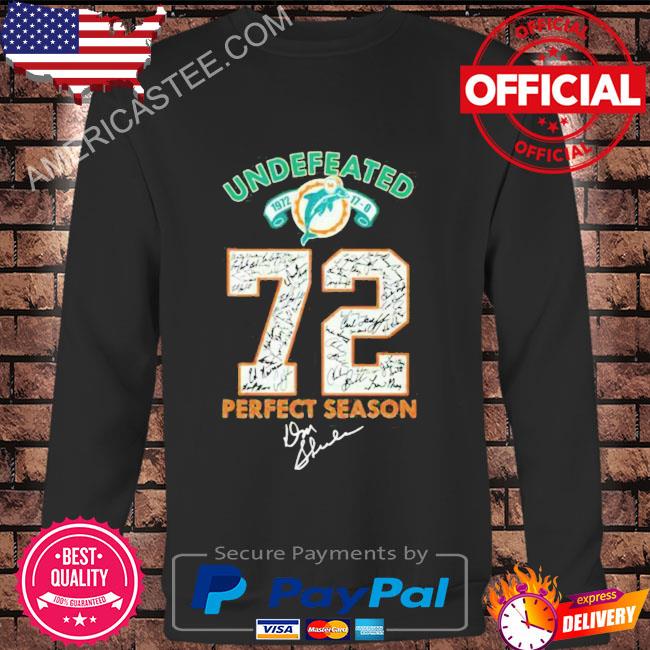 Undefeated 1972 miami dolphins 72 perfect season signatures shirt, hoodie,  longsleeve, sweatshirt, v-neck tee