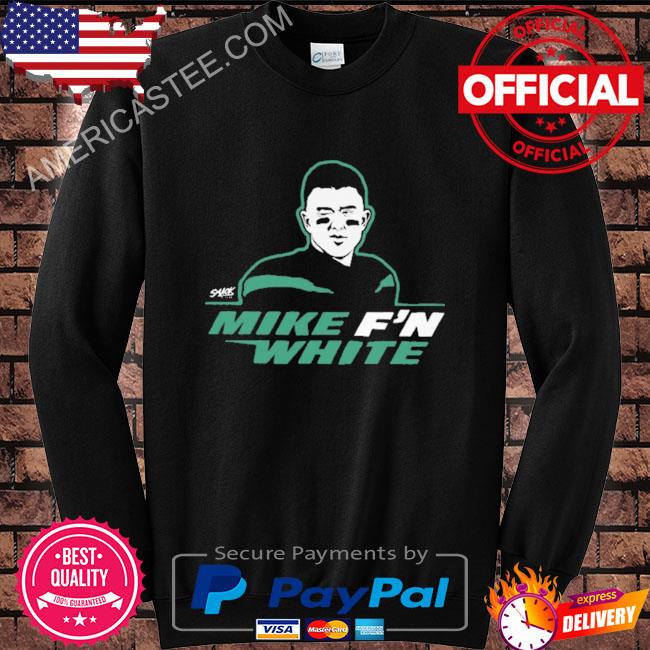 Official Mike F'n White Shirt