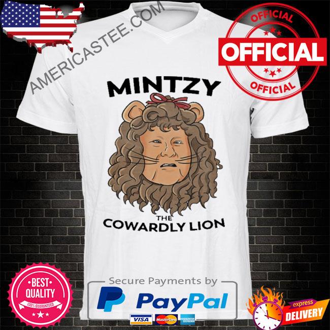 Mintzy the cowardly lion shirt