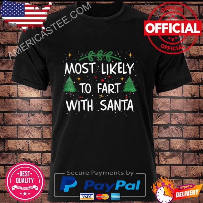 Most likely to fart with santa drinking Christmas sweater