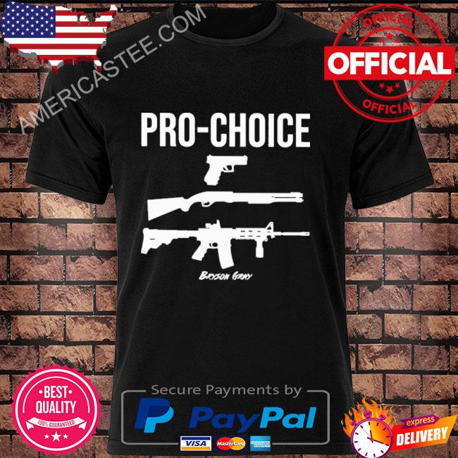 Pro choice guns bryson gray shirt