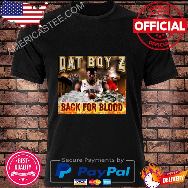 Dat Boy Z Back For Blood Shirt