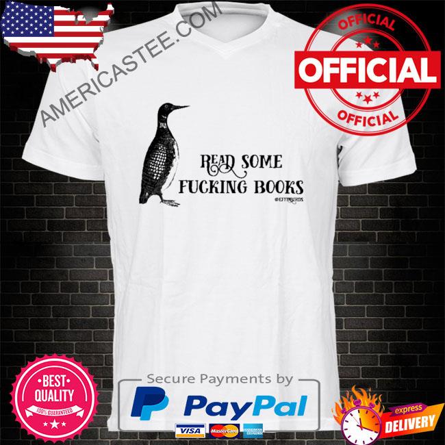 Read some fucking books effinbirds shirt