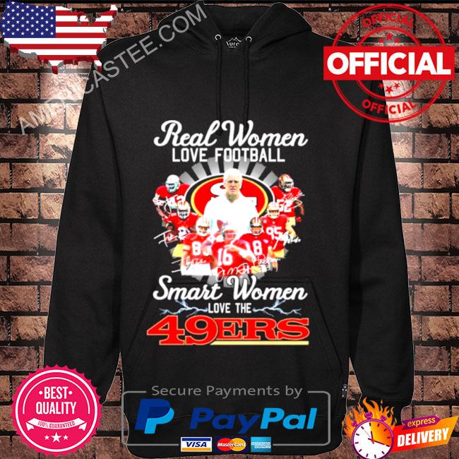 2022 Real Women Love Football Smart Women Love The San Francisco 49ers  Signatures Shirt, hoodie, sweater, long sleeve and tank top