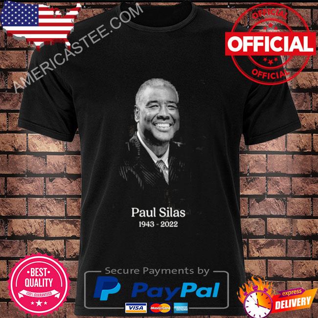 Rest In Peace Paul Silas 1943 2022 Basketball Player Shirt