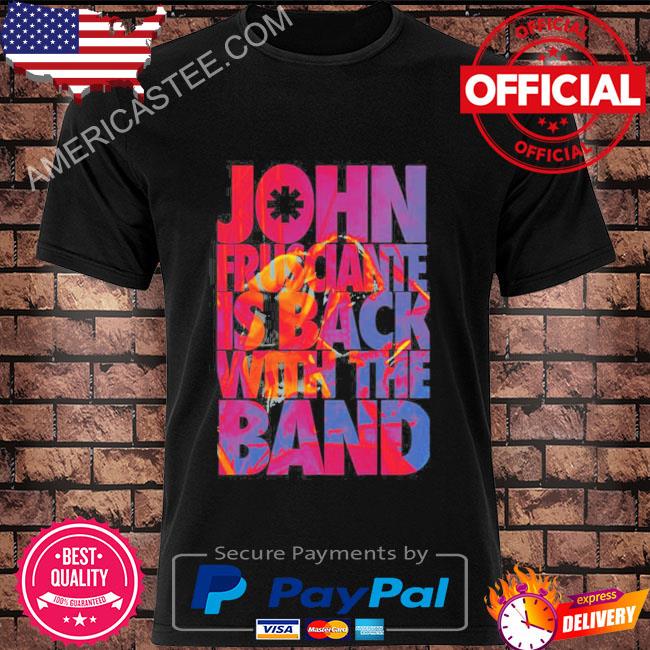 Rock John Frusciante Is Back With The Band Shirt