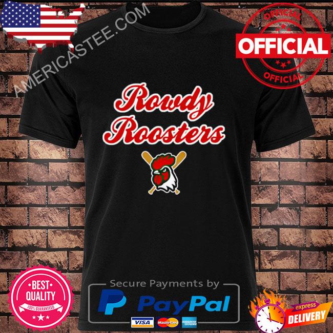 Rowdy Roosters shirt