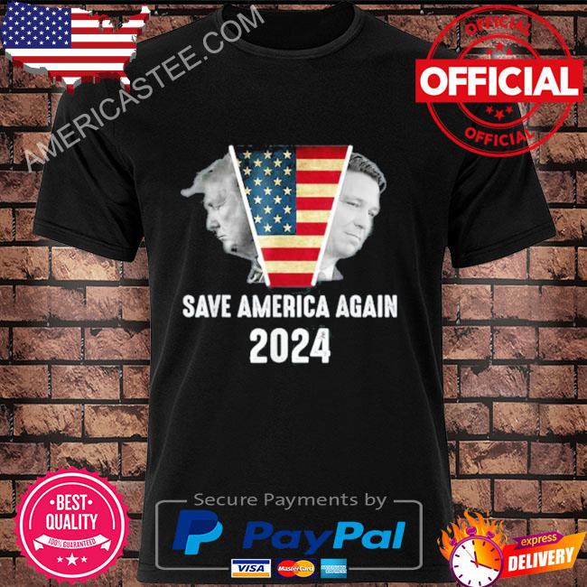 Save America Again Trump DeSantis 2024 USA Shirt