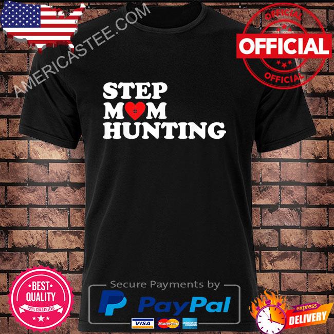 Stepmom hunting joke saying shirt