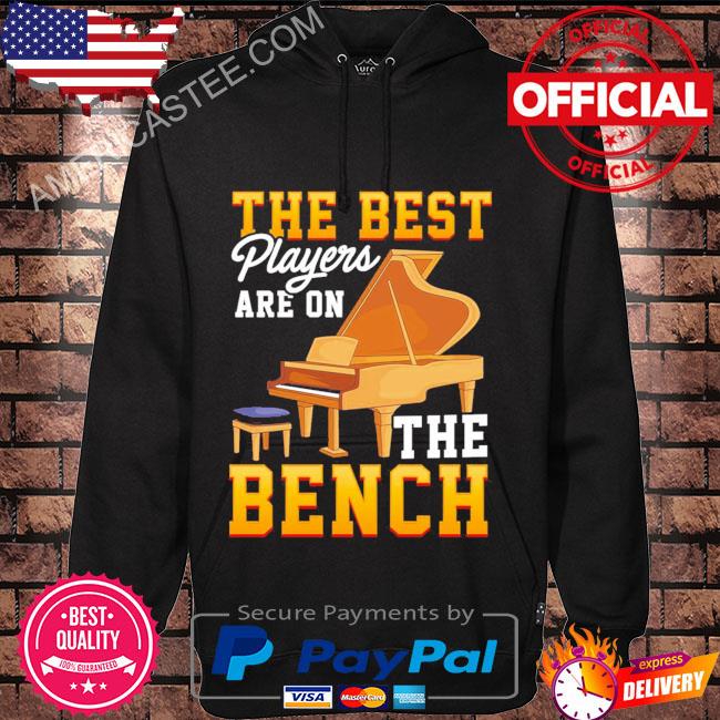 The Best Players Are On The Bench Cute Piano Pun Shirt Hoodie black