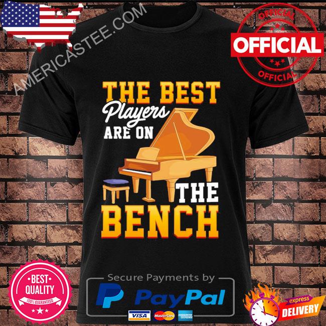 The Best Players Are On The Bench Cute Piano Pun Shirt