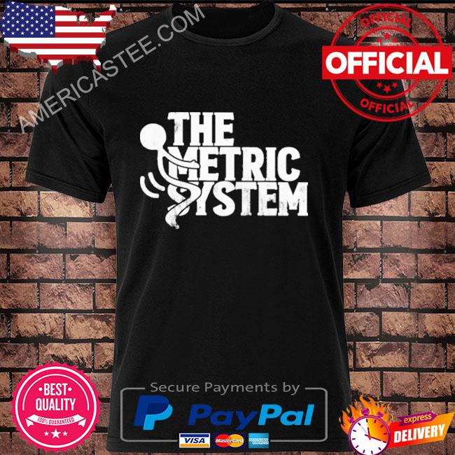 The fat electrician the metric system shirt