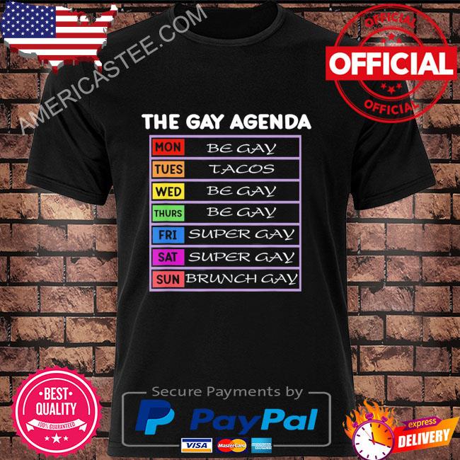 The gay agenda be gay tacos super gay brunch gay shirt