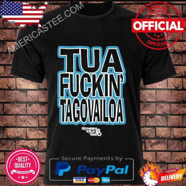 Tua Fuckin' Tagovailoa Shirt