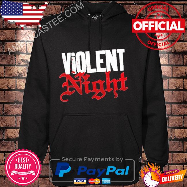 Violent Night Movie 2022 You Better Watch Out Shirt Hoodie black