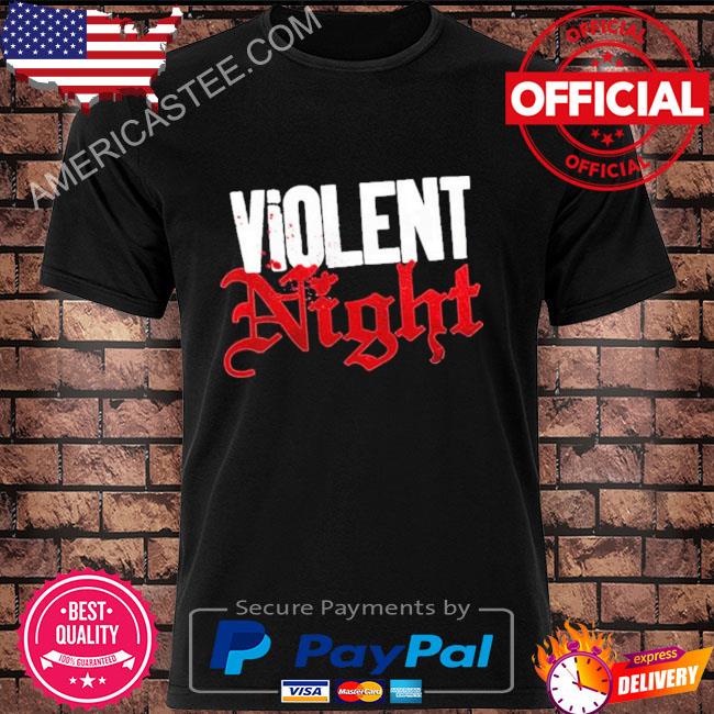Violent Night Movie 2022 You Better Watch Out Shirt
