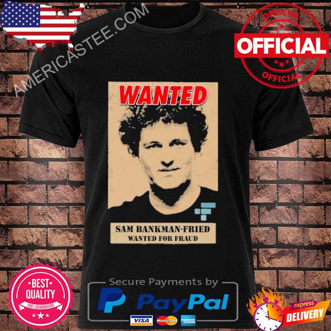 Wanted sam bankman-fried ftx exchange shirt