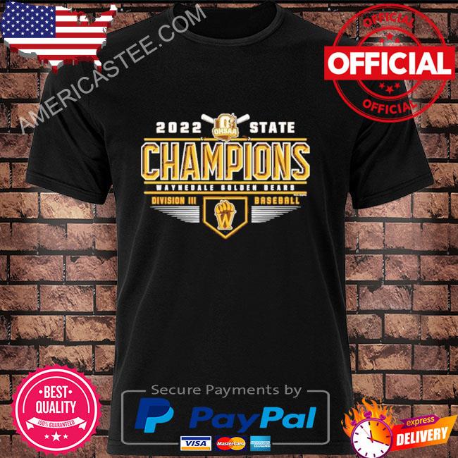 Waynedale Golden Bears 2022 OHSAA Baseball Division III State Champions Shirt