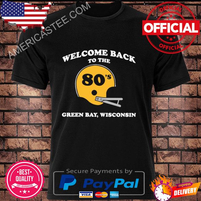 Welcome back to the 80's green bay wisconsin shirt