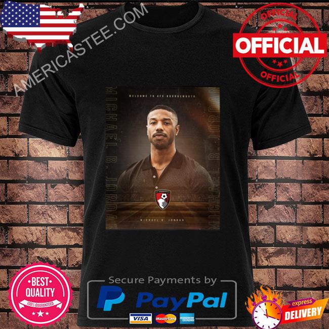 Welcome To Afc Bournemouth Michael B Jordan shirt - Dalatshirt