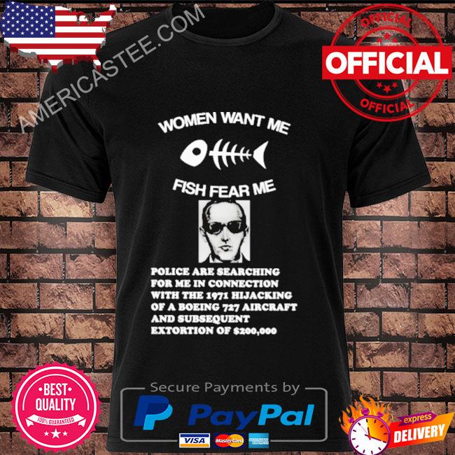 Women want me fish fear me shirt Women want me fish fear me shirt