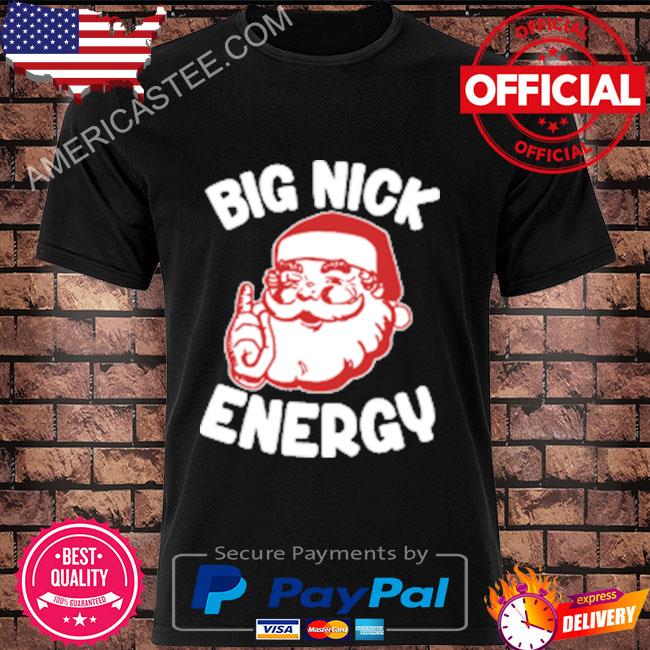 Wicked naughty big nick energy shirt