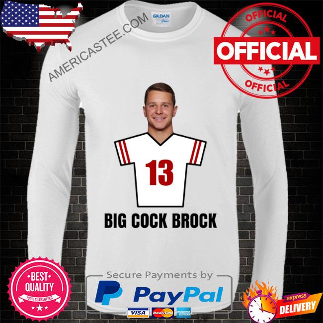 Big cock brock purdy is good san francisco football shirt, hoodie