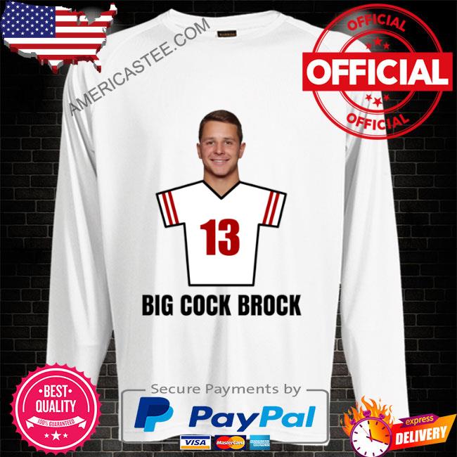 Brock Purdy Big Cock Brock 13 San Francisco Football Shirt, hoodie,  sweater, long sleeve and tank top