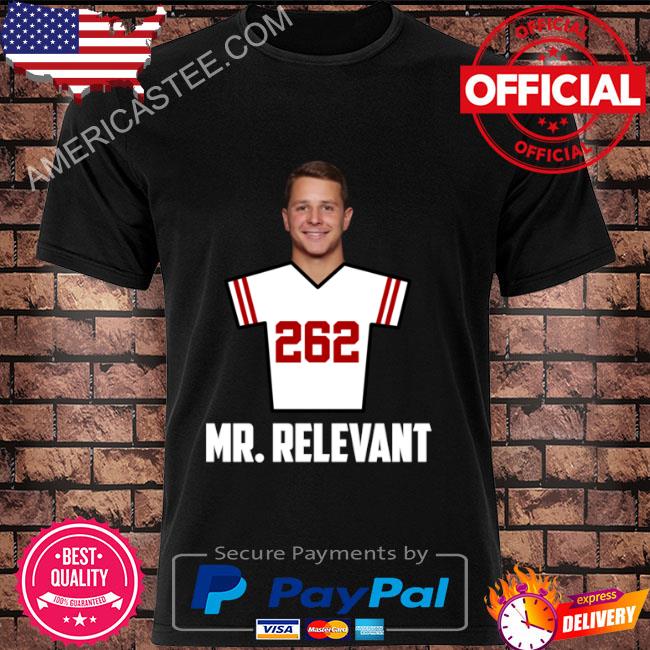 Brock Purdy Mr Relevant 262 Draft Pick San Francisco Football Fan Cool Shirt