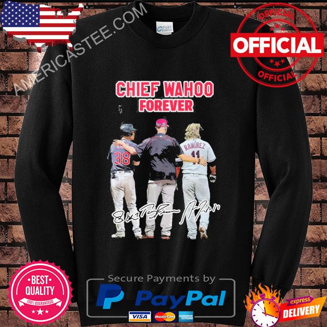 Chief Wahoo Forever Signature Shirt, hoodie, sweater, long sleeve and tank  top